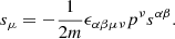 $$ \begin{aligned} s_{\mu } = -\frac{1}{2m} \epsilon _{\alpha \beta \mu \nu } p^{\nu } s^{\alpha \beta }. \end{aligned} $$