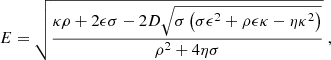 $$ \begin{aligned} E=\sqrt{\frac{\kappa \rho +2 \epsilon \sigma -2 D \sqrt{\sigma \left(\sigma \epsilon ^{2}+\rho \epsilon \kappa -\eta \kappa ^{2}\right)}}{\rho ^{2}+4 \eta \sigma }} \ , \end{aligned} $$