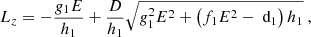 $$ \begin{aligned} L_{z}=-\frac{g_{1} E}{h_{1}}+\frac{D}{h_{1}} \sqrt{g_{1}^{2} E^{2}+\left(f_{1} E^{2}-\text{ d}_{1}\right) h_{1}} \ , \end{aligned} $$