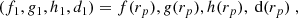 $$ \begin{aligned}&(f_1, g_1, h_1, d_1) = f(r_p), g(r_p), h(r_p), \text{ d}(r_p) \ , \end{aligned} $$