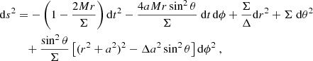 $$ \begin{aligned} \mathrm{d}s^2&= -\left(1 - \frac{2Mr}{\Sigma }\right) \mathrm{d}t^2 - \frac{4aMr \sin ^2 \theta }{\Sigma }\ \mathrm{d}t \;\! \mathrm{d}\phi + \frac{\Sigma }{\Delta }\mathrm{d}r^2 + \Sigma \ \mathrm{d} \theta ^2 \nonumber \\&\quad + \frac{\sin ^2 \theta }{\Sigma } \left[(r^2+a^2)^2 - \Delta a^2 \sin ^2 \theta \right] \mathrm{d}\phi ^2 \ , \end{aligned} $$