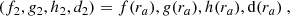 $$ \begin{aligned}&(f_2, g_2, h_2, d_2) = f(r_a), g(r_a), h(r_a), \mathrm{d}(r_a) \ , \end{aligned} $$