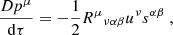 $$ \begin{aligned} \frac{D p^{\mu }}{\mathrm{d}\tau } = - \frac{1}{2} {R^{\mu }}_{\nu \alpha \beta } u^{\nu } s^{\alpha \beta } \ , \end{aligned} $$