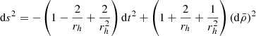 $$ \begin{aligned} \mathrm{d}s^2&= -\left(1-\frac{2}{r_h} + \frac{2}{r_h^2}\right) \mathrm{d}t^{2}+\left(1+\frac{2}{r_h} + \frac{1}{r_h^2}\right)(\mathrm{d}\bar{\rho })^{2} \end{aligned} $$