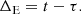 $$ \begin{aligned} \Delta _{\rm E} = t - \tau . \end{aligned} $$