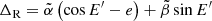 $$ \begin{aligned} \Delta _{\mathrm{R} }=\tilde{\alpha }\left(\cos E^{\prime }-e \right)+\tilde{\beta } \sin E^{\prime } \end{aligned} $$