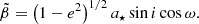 $$ \begin{aligned} \tilde{\beta }=\left(1-e^{2}\right)^{1 / 2} a_{\star } \sin i \cos \omega . \end{aligned} $$