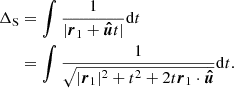$$ \begin{aligned} \Delta _{\rm S}&= \int \frac{1}{ |\boldsymbol{r}_1 + \boldsymbol{\hat{u}} t|} \mathrm{d}t \nonumber \\&= \int \frac{1}{ \sqrt{|\boldsymbol{r}_1|^2 + t^2 + 2t \boldsymbol{r}_{1} \cdot \boldsymbol{\hat{u}} }} \mathrm{d}t. \end{aligned} $$
