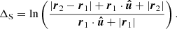 $$ \begin{aligned} \Delta _{\rm S} = \ln \left( \frac{|\boldsymbol{r}_2 - \boldsymbol{r}_1| + \boldsymbol{r}_1 \cdot \boldsymbol{\hat{u}} + |\boldsymbol{r}_2|}{\boldsymbol{r}_1\cdot \boldsymbol{\hat{u}} + |\boldsymbol{r}_1|} \right). \end{aligned} $$