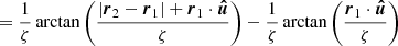$$ \begin{aligned}&= \frac{1}{\zeta } \arctan \left(\frac{|\boldsymbol{r}_2 - \boldsymbol{r}_1|+\boldsymbol{r}_{1} \cdot \boldsymbol{\hat{u}}}{\zeta }\right) - \frac{1}{\zeta } \arctan \left(\frac{\boldsymbol{r}_{1} \cdot \boldsymbol{\hat{u}}}{\zeta }\right) \end{aligned} $$