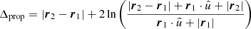 $$ \begin{aligned} \Delta _{\rm prop}&=|\boldsymbol{r}_2 - \boldsymbol{r}_1| + 2 \ln \left( \frac{|\boldsymbol{r}_2 - \boldsymbol{r}_1| + \boldsymbol{r}_1 \cdot \hat{u} + |\boldsymbol{r}_2|}{\boldsymbol{r}_1\cdot \hat{u} + |\boldsymbol{r}_1|} \right) \end{aligned} $$