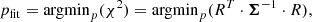 $$ \begin{aligned} p_{\rm fit} = \mathrm{argmin} _p(\chi ^2) = \mathrm{argmin} _p(R^T \cdot \boldsymbol{\Sigma }^{-1} \cdot R), \end{aligned} $$