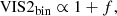 $$ \begin{aligned}&\mathrm{VIS2}_{\rm bin} \propto 1+f, \end{aligned} $$