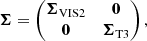 $$ \begin{aligned}&\boldsymbol{\Sigma } = \begin{pmatrix} \boldsymbol{\Sigma }_{\rm VIS2}&\boldsymbol{0} \\ \boldsymbol{0}&\boldsymbol{\Sigma }_{\rm T3} \end{pmatrix}, \end{aligned} $$