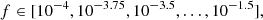 $$ \begin{aligned}&f \in [10^{-4},10^{-3.75},10^{-3.5},\ldots ,10^{-1.5}], \end{aligned} $$
