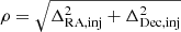 $ \rho = \sqrt{\Delta^2_{\mathrm{RA,inj}}+\Delta^2_{\mathrm{Dec,inj}}} $