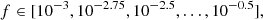 $$ \begin{aligned}&f \in [10^{-3},10^{-2.75},10^{-2.5},\ldots ,10^{-0.5}], \end{aligned} $$