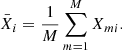 $$ \begin{aligned} \bar{X}_i = \frac{1}{M}\sum ^M_{m=1}X_{mi}. \end{aligned} $$