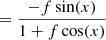 $$ \begin{aligned}&\qquad \quad = \frac{-f\sin (x)}{1+f\cos (x)} \end{aligned} $$