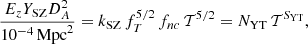 $$ \begin{aligned} \frac{E_z Y_{\rm SZ} D_A^2}{10^{-4} \,\mathrm{Mpc}^2} = k_{\rm SZ} \, f_T^{5/2} \, f_{nc} \, \mathcal{T} ^{5/2} = N_{\rm YT} \, \mathcal{T} ^{S_{\rm YT}} ,\end{aligned} $$