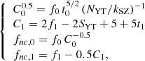 $$ \begin{aligned} {\left\{ \begin{array}{ll} C_0^{0.5} = f_0 \, t_0^{5/2} \, (N_{\rm YT}/k_{\rm SZ})^{-1} \\ C_1 = 2 f_1 -2 S_{\rm YT} +5 +5 t_1 \\ f_{nc,0} = f_0 \, C_0^{-0.5} \\ f_{nc,1} = f_1 -0.5 C_1, \end{array}\right.} \end{aligned} $$