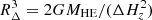 $ R_{\Delta}^3 = 2 G M_{\rm HE} / (\Delta H_z^2) $