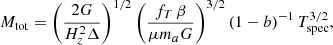 $$ \begin{aligned} M_{\rm tot} = \left( \frac{2 G}{H_z^2 \Delta } \right)^{1/2} \left( \frac{f_T \, \beta }{\mu m_a G} \right)^{3/2} (1-b)^{-1} \, T_{\rm spec}^{3/2}, \end{aligned} $$