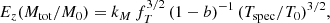 $$ \begin{aligned} E_z (M_{\rm tot}/M_0) = k_M \, f_T^{3/2} \, (1-b)^{-1} \, (T_{\rm spec}/T_0)^{3/2} ,\end{aligned} $$
