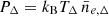 $ P_{\Delta} = k_{\mathrm{B}} T_{\Delta} \, \bar{n}_{e, \Delta} $