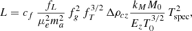 $$ \begin{aligned} L = c_f \, \frac{f_L}{\mu _e^2 m_a^2} \, f_g^2 \, f_T^{3/2} \, \Delta \rho _{cz} \frac{k_M M_0}{E_z T_0^{3/2}} \, T_{\rm spec}^2 ,\end{aligned} $$