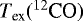 $T_{\textrm{ex}}(^{12}\textrm{CO})$
