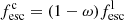 $ f^{\mathrm{c}}_{\mathrm{esc}} = (1-\omega)f_{\mathrm{esc}}^{\mathrm{l}} $