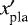 $x_{\textrm{pla}}&#x0027;$