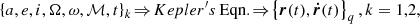$$ \begin{aligned} \left\{ a,e,i,\Omega ,\omega ,\mathcal{M} ,t\right\} _{k}\!\Rightarrow \! {{ Kepler^{\prime }s} \, \mathrm{Eqn}.}\!\Rightarrow \!\left\{ \boldsymbol{r}(t),\boldsymbol{\dot{r}}(t)\right\} _{q}, k=1,2, \end{aligned} $$