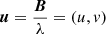 $ \boldsymbol{u}=\frac{\boldsymbol{B}}{\lambda}=(u,v) $
