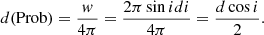 $$ \begin{aligned} d(\mathrm{Prob}) = \frac{w}{4\pi }=\frac{2\pi \sin i d i }{4\pi }=\frac{d\cos i}{2}. \end{aligned} $$