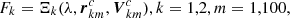 $ F_{k}={\Xi}_{k}(\lambda, \boldsymbol{r}^{c}_{km}, \boldsymbol{V}^{c}_{km}), k=1,2,m=1,100, $