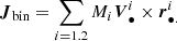 $$ \begin{aligned}&\boldsymbol{J}_{\rm bin}=\sum _{i=1.2} M_{i} \boldsymbol{V}^{i}_{\bullet } \times \boldsymbol{r}^{i}_{\bullet .} \end{aligned} $$