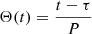 $ \Theta(t) = \frac{t-\tau}{P} $