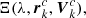$ {\Xi}(\lambda, \boldsymbol{r}^{c}_{k}, \boldsymbol{V}^{c}_{k}), $