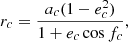 $$ \begin{aligned} r_{c}=\frac{a_{c} (1-e_{c}^2)}{1+e_{c} \cos f_{c}} ,\end{aligned} $$