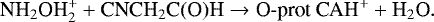 \begin{equation*} \textrm{NH}_2{\textrm{OH}_2^&#x002B;} &#x002B; \textrm{CNCH}_2\textrm{C(O)H} \rightarrow {\textrm{O}}\hbox{-}\textrm{prot\ CAH}^&#x002B; &#x002B; \textrm{H}_2\textrm{O}.\end{equation*}