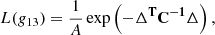 $$ \begin{aligned} L(g_{13}) = \frac{1}{A} \exp \left( -\mathbf{\Delta ^T C^{-1} \Delta } \right), \end{aligned} $$