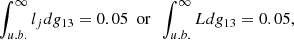 $$ \begin{aligned} \int _{u.b.}^{\infty } l_j dg_{13} = 0.05 \ \ \mathrm{or} \ \ \int _{u.b.}^{\infty } L dg_{13} = 0.05, \end{aligned} $$