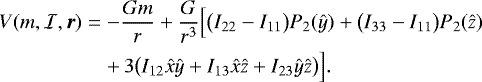 \begin{eqnarray*} V (m, {{\cal{I}}}, {\bm{r}}) & = & - \frac{G m}{r} &#x002B; \frac{G}{r^3} \Big[ \big(I_{22}-I_{11}\big) P_2 ({\hat{y}}) &#x002B; \big(I_{33}-I_{11}\big) P_2 ({\hat{z}}) \nonumber \\ & & &#x002B; \, 3 \big(I_{12} {\hat{x}} {\hat{y}} &#x002B; I_{13} {\hat{x}} {\hat{z}} &#x002B; I_{23} {\hat{y}} {\hat{z}} \big) \Big] .\end{eqnarray*}