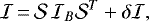 \begin{equation*} {{\cal{I}}}\,{=}\,{{\cal{S}}} \, {{\cal{I}}}_B {{\cal{S}}}^T &#x002B; \delta {{\cal{I}}},\end{equation*}