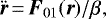 \begin{equation*} {\bm{\ddot{r}}}\,{=}\,{\bm{F}}_{01} ({\bm{r}}) / \beta_{},\end{equation*}