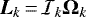 ${\bm{L}}_k\,{=}\,{{\cal{I}}}_k {\bm{\Omega}}_k $