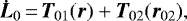 \begin{equation*} {\bm{\dot{L}}}_0\,{=}\,{\bm{T}}_{01} ({\bm{r}}_{}) &#x002B; {\bm{T}}_{02} ({\bm{r}}_{02}),\end{equation*}