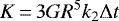 \begin{equation*} K\,{=}\,3 G R^5 {k_2} \Delta t\end{equation*}